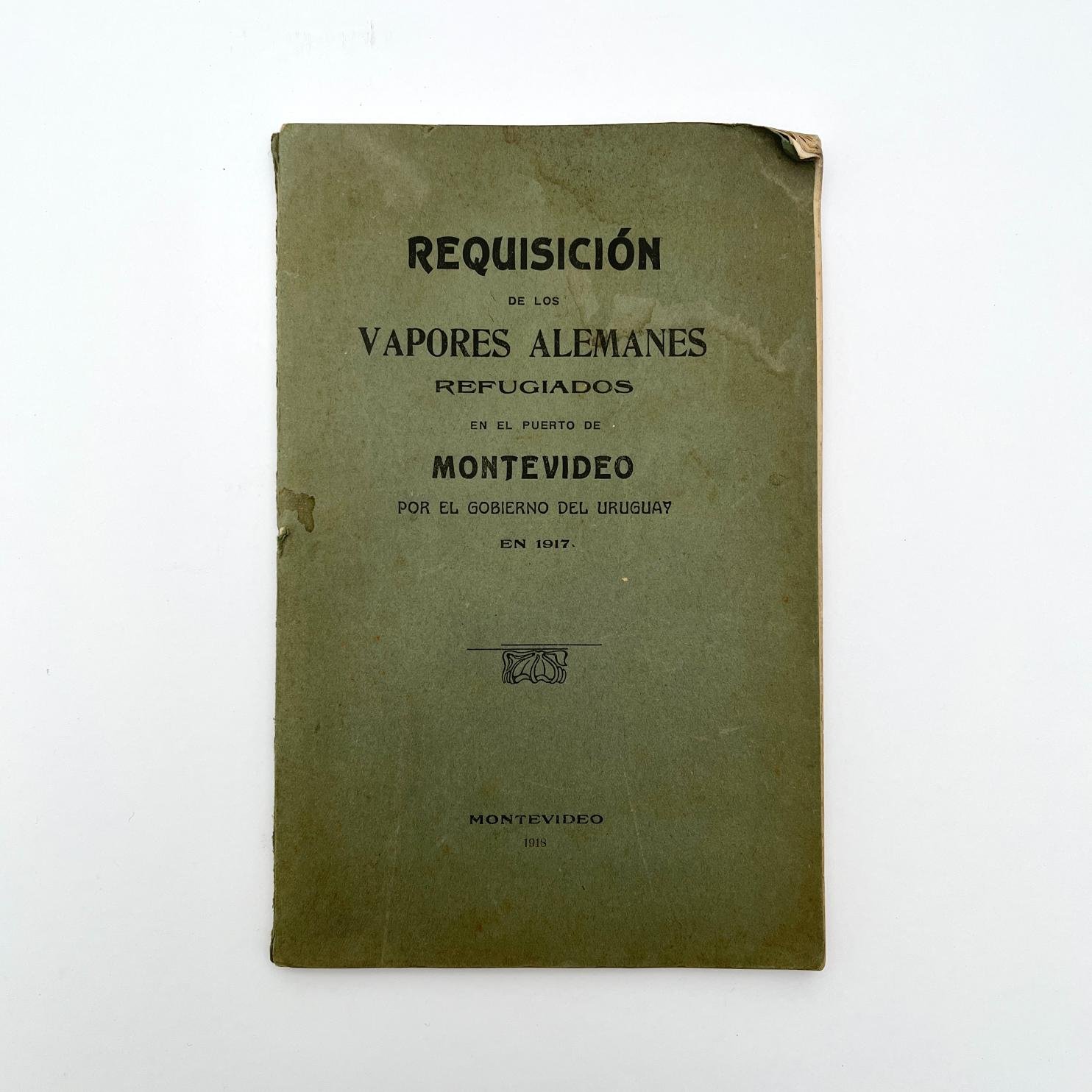 "Requisición de los vapores alemanes refugiados en el puerto de Montevideo"