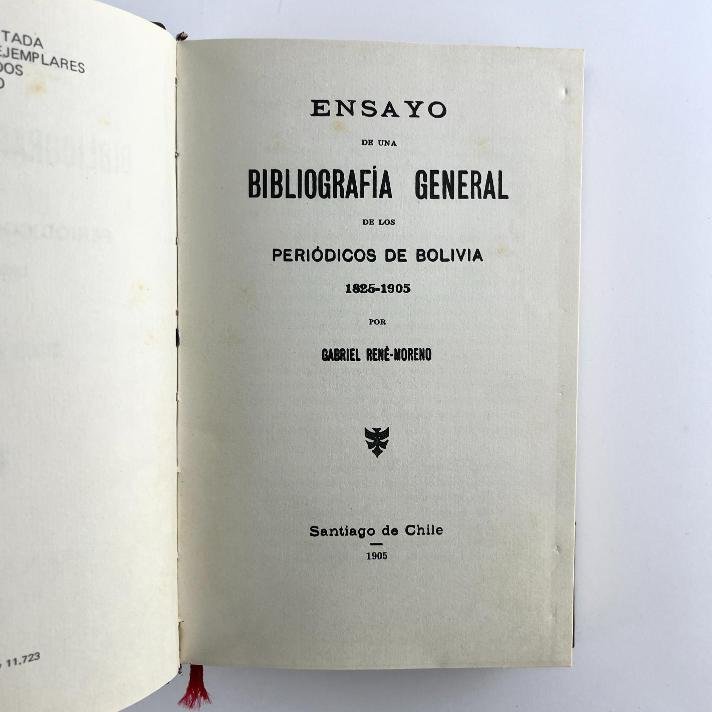 GABRIEL RENÉ-MORENO.
Ensayo de una bibliografía general de los periódicos de Bolivia 1825-1905.